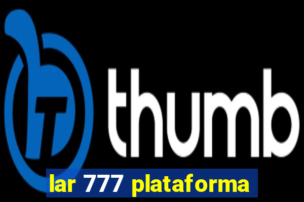 lar 777 plataforma